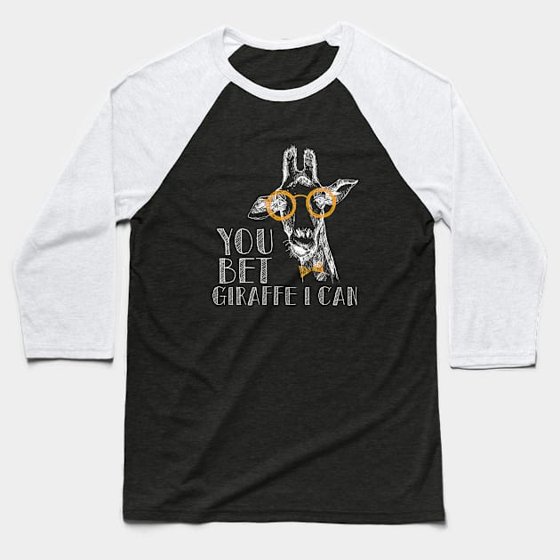 You Bet Giraffe I Can | Funny Love Giraffe Animal T-Shirt Baseball T-Shirt by MerchMadness